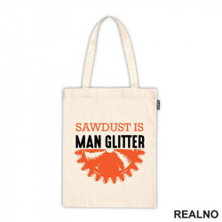 Sawdust Is Man Glitter - Radionica - Majstor - Ceger Sawdust Is Man Glitter - Radionica - Majstor - Ceger