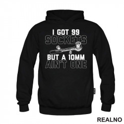 I Got 99 Sockets But A 10mm Ain't One - Radionica - Majstor - Duks I Got 99 Sockets But A 10mm Ain't One - Radionica - Majstor - Duks