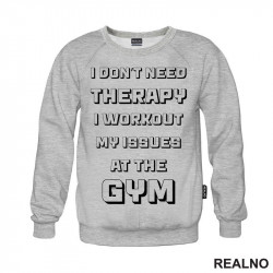 I Don't Need Therapy, I Workout My Issues At The Gym - Trening - Duks I Don't Need Therapy, I Workout My Issues At The Gym - Trening - Duks