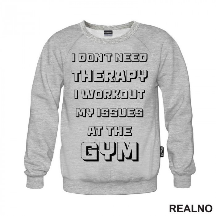 I Don't Need Therapy, I Workout My Issues At The Gym - Trening - Duks