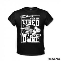 I Don't Stop When I'm Tired, I Stop When I'm Done Kettlebell - Trening - Majica I Don't Stop When I'm Tired, I Stop When I'm Done Kettlebell - Trening - Majica