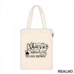 Shit's About To Go Down - Humor - Ceger