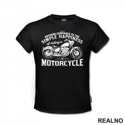 Nothing Compares To The Simple Happiness Of Riding A Motorcycle - Motori - Majica