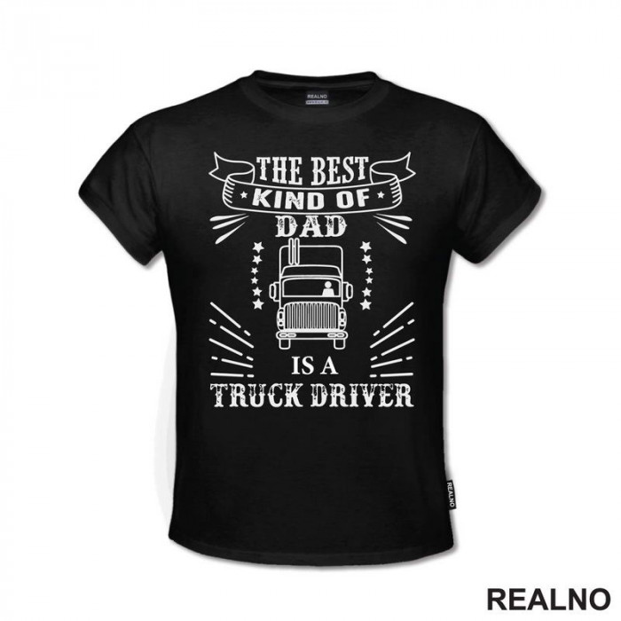 The Best Kind Of Dad Is A Truck Driver - Kamion - Kamiondžija - Mama i Tata - Ljubav - Majica