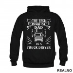 The Best Kind Of Dad Is A Truck Driver - Kamion - Kamiondžija - Mama i Tata - Ljubav - Duks
