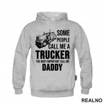 Some People Call Me A Trucker The Most Important Call Me Daddy - Kamion - Kamiondžija - Mama i Tata - Ljubav - Duks