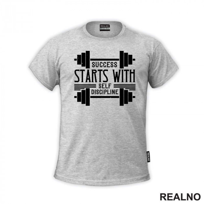 Success Starts With Self Discipline - Trening - Majica Success Starts With Self Discipline - Trening - Majica