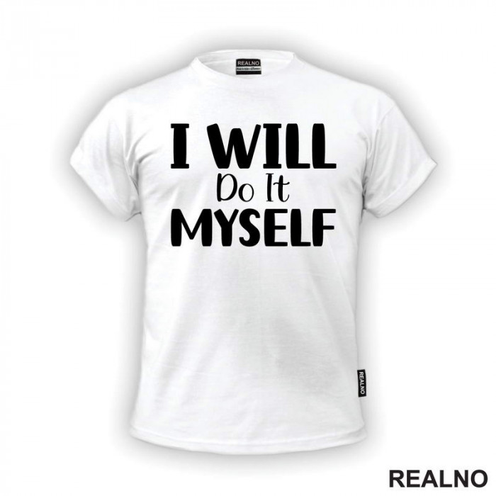 I Will Do It Myself - Motivation - Quotes - Majica