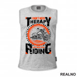 I Don't Need Therapy I Just Need To Go Riding - Motori - Majica