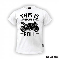 This Is How I Roll - Motori - Majica