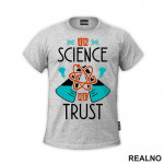 In Science We Trust - Geek - Majica
