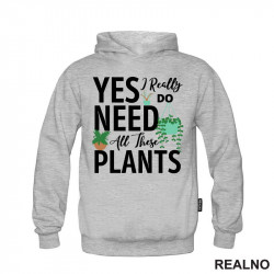 Yes I Really Do Need All These Plants - Bašta i Cveće - Duks Yes I Really Do Need All These Plants - Bašta i Cveće - Duks