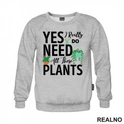 Yes I Really Do Need All These Plants - Bašta i Cveće - Duks Yes I Really Do Need All These Plants - Bašta i Cveće - Duks