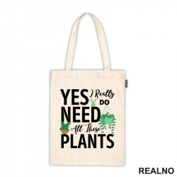Yes I Really Do Need All These Plants - Bašta i Cveće - Ceger