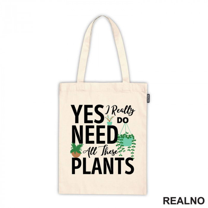 Yes I Really Do Need All These Plants - Bašta i Cveće - Ceger