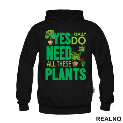 Yes I Really Do Need All These Plants - Green - Bašta i Cveće - Duks