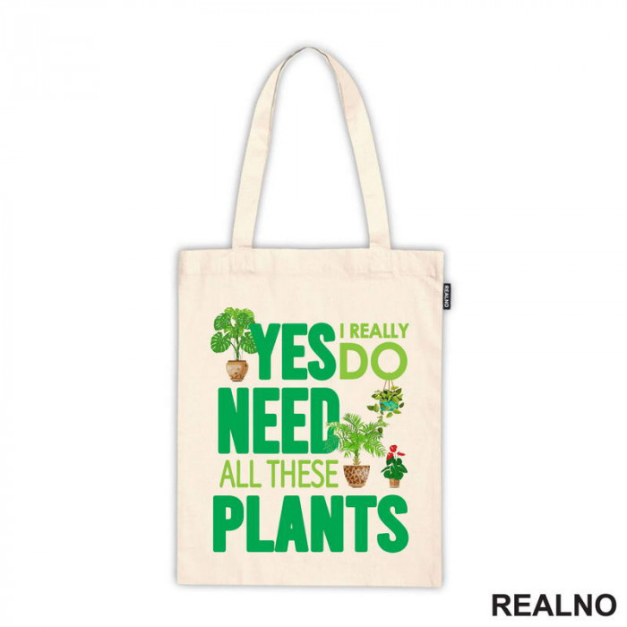 Yes I Really Do Need All These Plants - Green - Bašta i Cveće - Ceger
