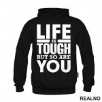 Life Is Tough But So Are You - Motivation - Quotes - Duks