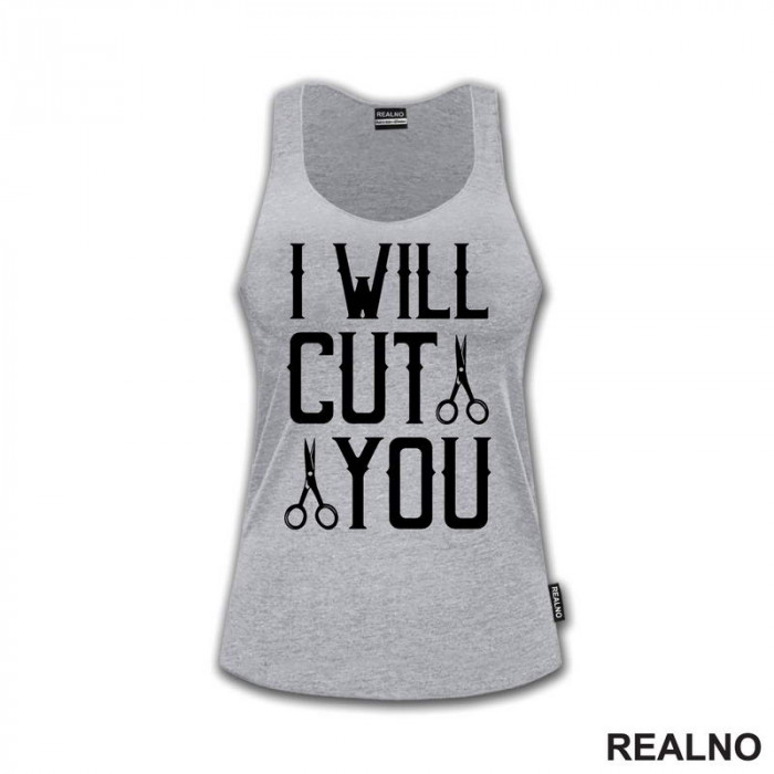 I Will Cut You - Scissors - Frizer - Humor - Majica