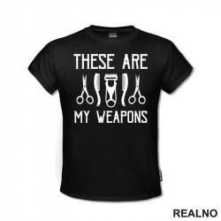These Are My Weapons - Scissors - Frizer - Humor - Majica