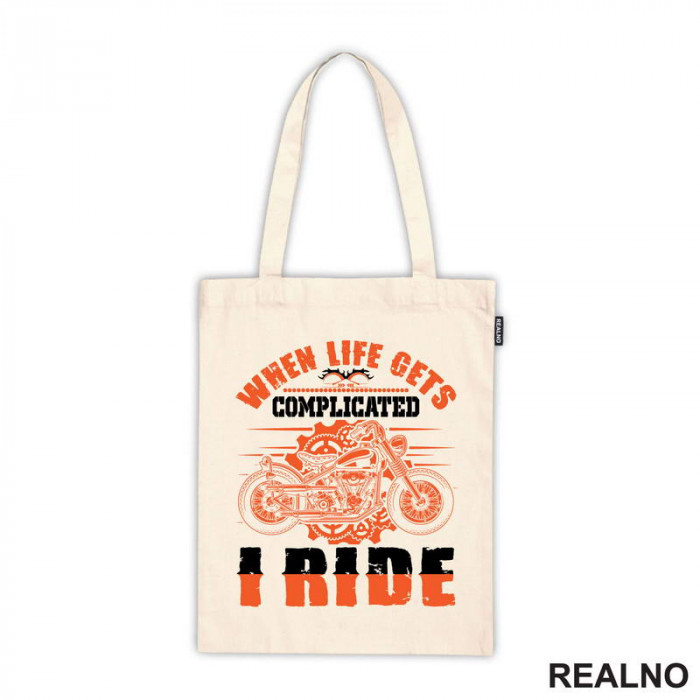 When Life Gets Complicated I Ride - Motori - Ceger