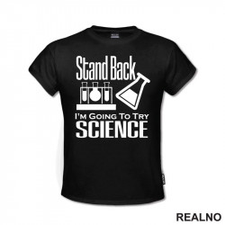 Stand Back, I'm Going To Try Science - Geek - Majica