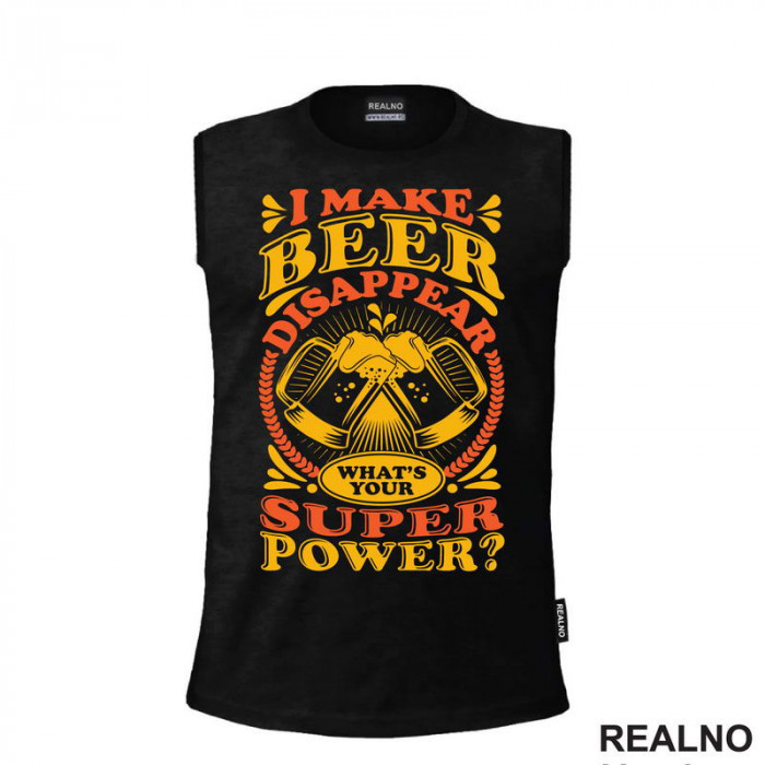 I Make Beer Disappear. What's Your Superpower? Orange and Yellow - Humor - Majica