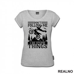 Don't Follow Me, I Do Stupid Things - Motori - Majica