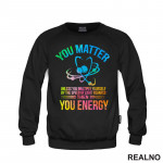 You Matter, You Energy - Colors - Geek - Duks