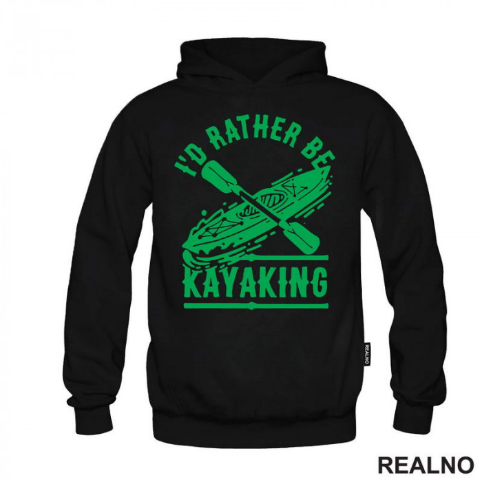 I'd Rather Be Kayaking - Green - Kampovanje - Priroda - Nature - Duks