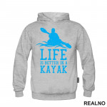 Life Is Better In A Kayak - Blue - Kampovanje - Priroda - Nature - Duks