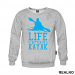Life Is Better In A Kayak - Blue - Kampovanje - Priroda - Nature - Duks