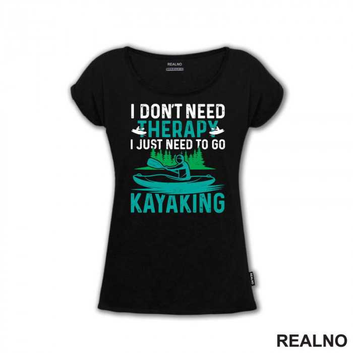 I Don't Need Therapy, I Just Need To Go Kayaking - Kampovanje - Priroda - Nature - Majica