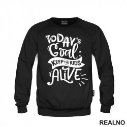 Today's Goal: Keep The Kids Alive - Humor - Mama i Tata - Ljubav - Duks Today's Goal: Keep The Kids Alive - Humor - Mama i Tata - Ljubav - Duks