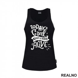 Today's Goal: Keep The Kids Alive - Humor - Mama i Tata - Ljubav - Majica Today's Goal: Keep The Kids Alive - Humor - Mama i Tata - Ljubav - Majica