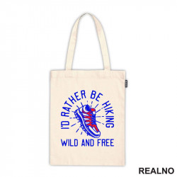 I'd Rather Be Hiking, Wild And Free - Kampovanje - Priroda - Nature - Ceger
