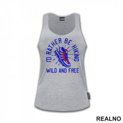 I'd Rather Be Hiking, Wild And Free - Kampovanje - Priroda - Nature - Majica