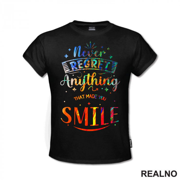 Never Regret Anything That Made You Smile - Colors - Quotes - Majica