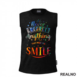 Never Regret Anything That Made You Smile - Colors - Quotes - Majica