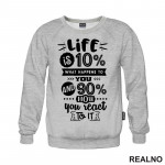 Life Is 10% What Happens To You, and 90% How You React To It - Quotes - Duks