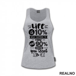 Life Is 10% What Happens To You, and 90% How You React To It - Quotes - Majica