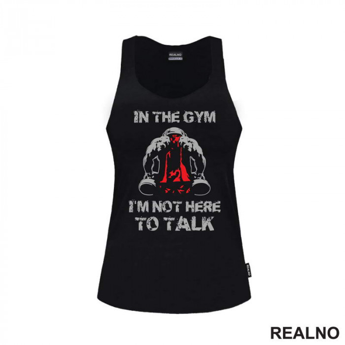 In The Gym I'm Not Here To Talk - Trening - Majica