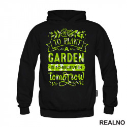 To Plant A Garden Is To Beleve In Tomorrow - Green - Bašta i Cveće - Duks To Plant A Garden Is To Beleve In Tomorrow - Green - Bašta i Cveće - Duks