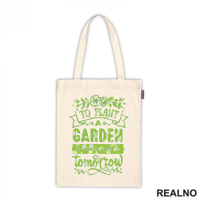 To Plant A Garden Is To Beleve In Tomorrow - Green - Bašta i Cveće - Ceger