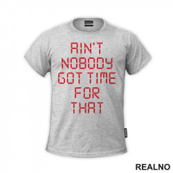 Ain't Nobody Got Time For That - Clock - Humor - Majica