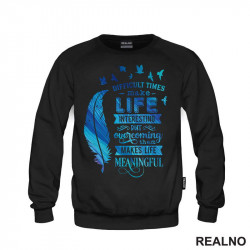 Difficult Time Make Life Interesting But Overcoming Them Makes Life Meaningful - Motivation - Quotes - Duks Difficult Time Make Life Interesting But Overcoming Them Makes Life Meaningful - Motivation - Quotes - Duks
