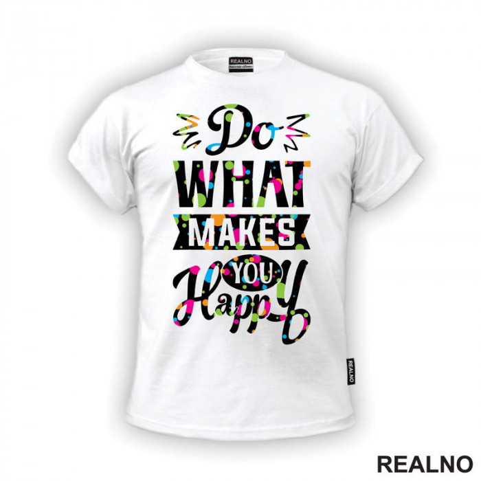 Do What Makes You Happy - Confetti - Quotes - Majica