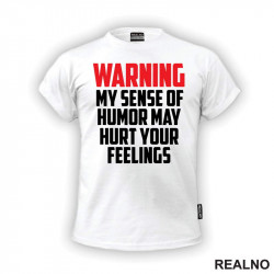 Warning! My Sence Of Humor May Hurt Your Feelings - Red - Humor - Majica
