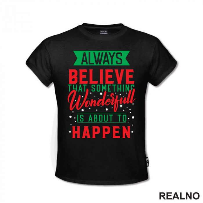 Always Believe That Something Wonderfull Is About To Happen - Green and Red - Quotes - Majica