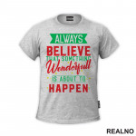 Always Believe That Something Wonderfull Is About To Happen - Green and Red - Quotes - Majica